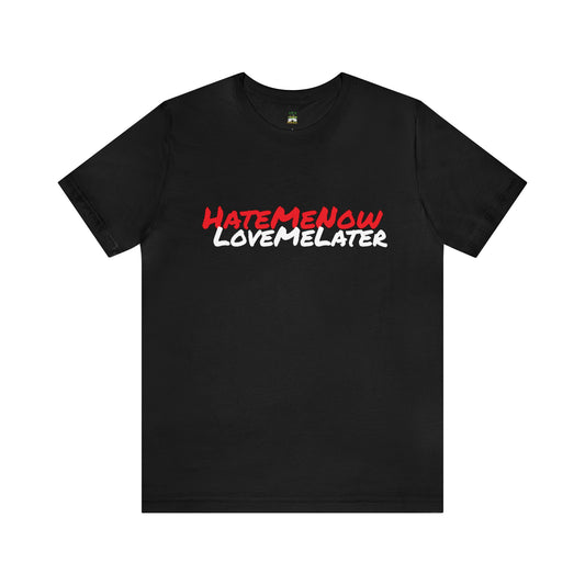 Muhlacrew HateMeNowLoveMeLater Unisex Jersey Short Sleeve Tee