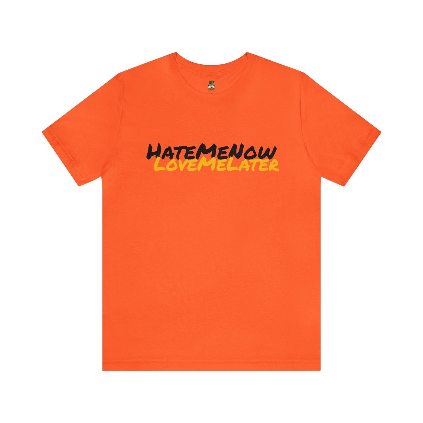 Muhlacrew HateMeNowLoveMeLater Unisex Jersey Short Sleeve Tee