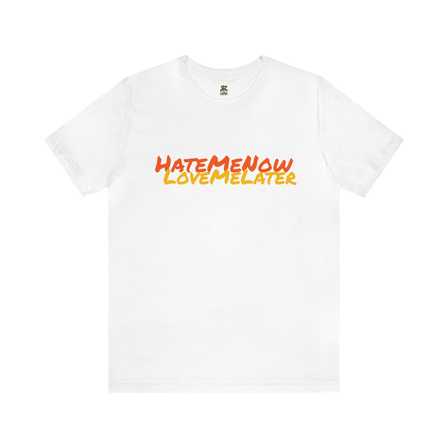 Muhlacrew HateMeNowLoveMeLater Unisex Jersey Short Sleeve Tee