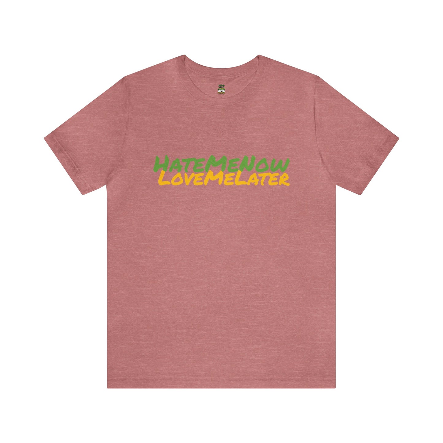 Muhlacrew HateMeNowLoveMeLater Unisex Jersey Short Sleeve Tee